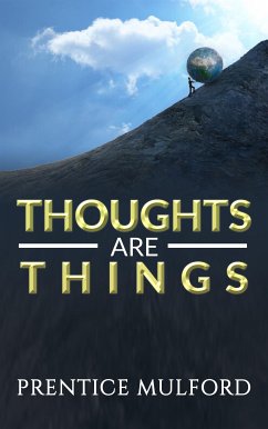 Thoughts are Things (eBook, ePUB) - Mulford, Prentice; Mulford, Prentice