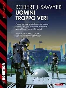 Uomini troppo veri (eBook, ePUB) - J. Sawyer, Robert