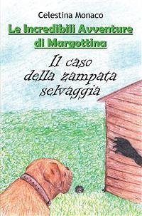 Il caso della zampata selvaggia. Le incredibili avventure di Margottina (eBook, ePUB) - Monaco, Celestina