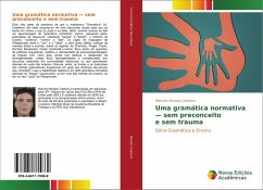 Uma gramática normativa ¿ sem preconceito e sem trauma - Moraes Caetano, Marcelo