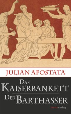 Das Kaiserbankett / Der Barthasser - Julian Apostata