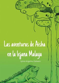 Las aventuras de Aisha en la lejana Melaya - Oelwein, Sylvia Angelika