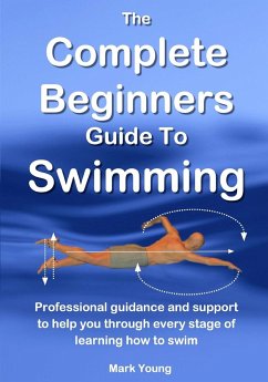 The Complete Beginners Guide To Swimming - Young, Mark