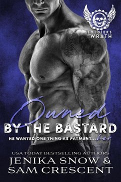 Owned by the Bastard (The Soldiers of Wrath MC) (eBook, ePUB) - Snow, Jenika; Crescent, Sam