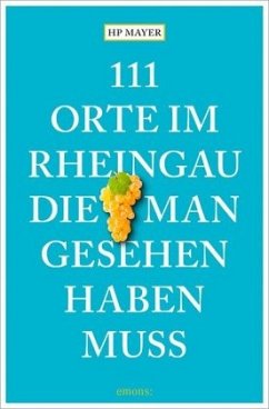 111 Orte im Rheingau, die man gesehen haben muss - Mayer, HP