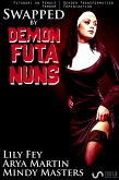 Swapped by Demon Futa Nuns (Futanari on Female Gender Transformation Femdom Feminization) (eBook, ePUB)