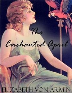 The Enchanted April (eBook, ePUB) - Von Armin, Elizabeth