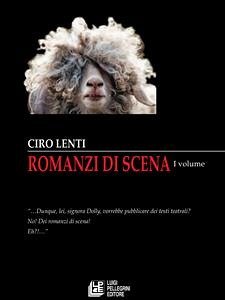 Romanzi di Scena. Volume I (eBook, ePUB) - Lenti, Ciro