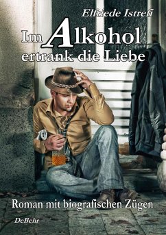 Im Alkohol ertrank die Liebe - Roman mit biografischen Zügen (eBook, ePUB) - Istrefi, Elfriede