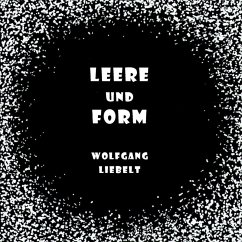Leere und Form (eBook, ePUB) - Liebelt, Wolfgang