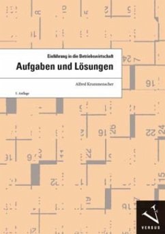 Einführung in die Betriebswirtschaft, Aufgaben und Lösungen - Krummenacher, Alfred