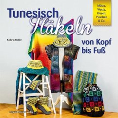 Tunesisch Häkeln von Kopf bis Fuß - Müller, Kathrin