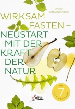 Wirksam fasten - Neustart mit der Kraft der Natur - Schwingshackl, Anika