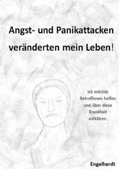 Angst- & Panikattacken veränderten mein Leben! - Engelhardt, Karin