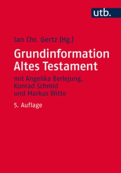 Grundinformation Altes Testament: Eine Einführung in Literatur, Religion und Geschichte des Alten Testaments