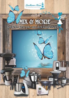 Mix & More - Leckere Rezepte aus den Zaubertöpfen - Berger, Peggy
