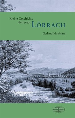 Kleine Geschichte der Stadt Lörrach (eBook, PDF) - Moehring, Gerhard