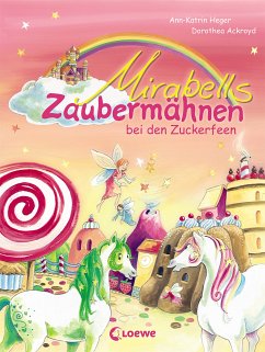 Mirabells Zaubermähnen bei den Zuckerfeen / Mirabells Zaubermähnen Bd.2 (eBook, ePUB) - Heger, Ann-Katrin