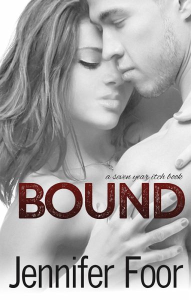 Bound (Seven Year Itch) (eBook, ePUB) Bound (Seven Year Itch) (eBook, ePUB)