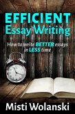 Efficient Essay Writing: How to Write Better Essays in Less Time (Another Author's 2 Pence, #3) (eBook, ePUB)
