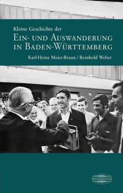 Kleine Geschichte der Ein- und Auswanderung in Baden-Württemberg (eBook, PDF) - Meier-Braun, Karl-Heinz; Weber, Reinhold