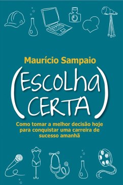Escolha certa (eBook, ePUB) - Sampaio, Mauricio