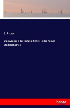 Die Ausgaben der Imitatio Christi in der Kölner Stadtbibliothek - Fromm, E.