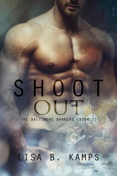 Shoot Out (The Baltimore Banners, #7) (eBook, ePUB) - Kamps, Lisa B.