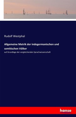 Allgemeine Metrik der indogermanischen und semitischen Völker - Westphal, Rudolf