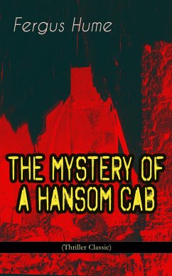 THE MYSTERY OF A HANSOM CAB (Thriller Classic) (eBook, ePUB) Cover THE MYSTERY OF A HANSOM CAB (Thriller Classic) (eBook, ePUB)