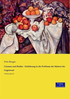 Cézanne und Hodler - Einführung in die Probleme der Malerei der Gegenwart - Burger, Fritz