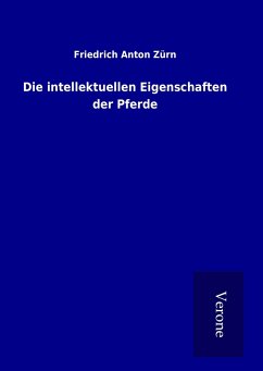 Die intellektuellen Eigenschaften der Pferde - Zürn, Friedrich Anton