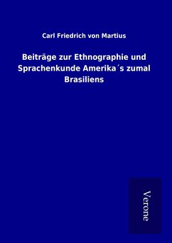 Beiträge zur Ethnographie und Sprachenkunde Amerika´s zumal Brasiliens