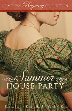 Summer House Party (Timeless Regency Collection, #4) (eBook, ePUB) - Scott, Regina; Hatch, Donna; Eden, Sarah M.