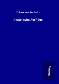 Anatolische Ausflüge - Goltz, Colmar Von Der