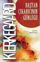 Bastan Cikaricinin Günlügü - Kierkegaard, Soren