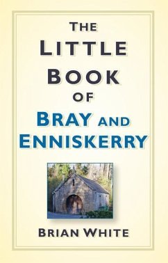 The Little Book of Bray and Enniskerry - White, Brian