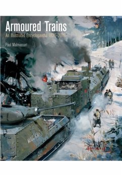Armoured Trains: An Illustrated Encyclopaedia 1826-2016 - Malmassari, Paul