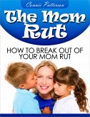 The Mom Rut: How To Break Out Of Your Mom Rut (eBook, ePUB)