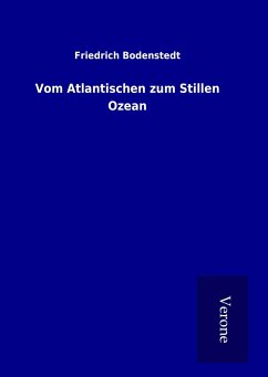 Vom Atlantischen zum Stillen Ozean - Bodenstedt, Friedrich