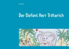 Der Elefant Herr Tröterich - Schindel, Elke