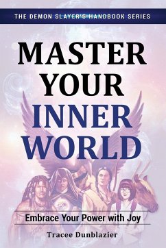 Master Your Inner World: Embrace Your Power with Joy - Dunblazier, Tracee