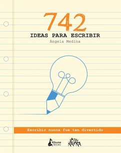 742 Ideas Para Escribir - Medina, Angela