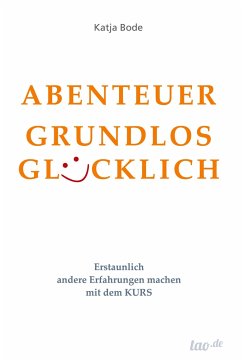 ABENTEUER GRUNDLOS GLÜCKLICH - Bode, Katja