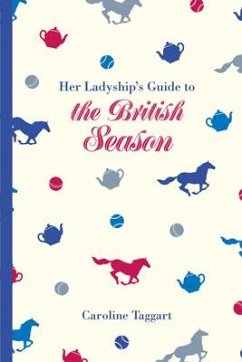 Her Ladyship's Guide to the British Season - Taggart, Caroline