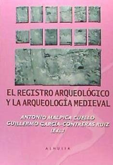 El registro arqueológico y arqueología medieval