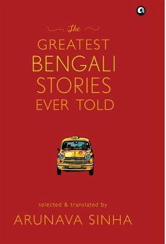 The Greatest Bengali Stories Ever Told - Sinha, Arunava