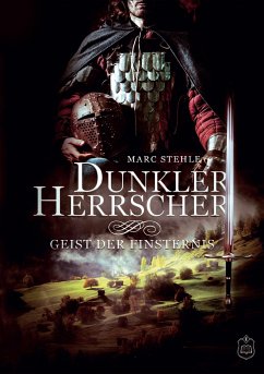Geist der Finsternis / Dunkler Herrscher Bd.1 - Stehle, Marc