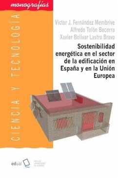 Sostenibilidad energética en el sector de la edificación en España y en la Unión Europea : modelo de mejora de la eficiencia energética en inmuebles de uso residencial en la provincia de Almería (zona climática A4) - Tolón Becerra, Alfredo; Lastra Bravo, Xavier Bolívar; Fernández Membrive, Victor José