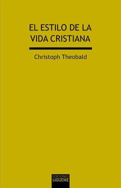 El estilo de la vida cristiana - Theobald, Christoph